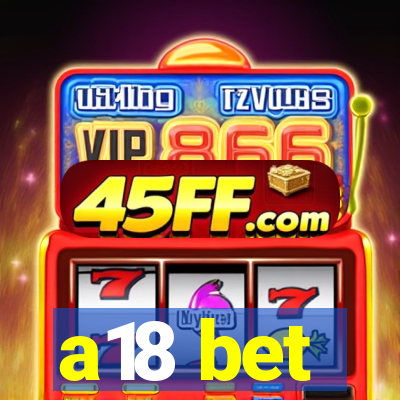 a18 bet